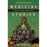 Medicine Stories: Essays for Radicals