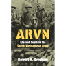 Arvn: Life and Death in the South Vietnamese Army