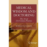 Medical Wisdom and Doctoring: The Art of 21st Century Practice