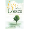 Life After Losses: A Memoir of Self-Healing
