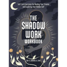 The Shadow Work Workbook: Self-Care Exercises for Healing Your Trauma and Exploring Your Hidden Self