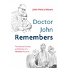 Doctor John Remembers: The Spiritual Journey and Ministry of a Christian Physician
