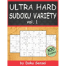 ULTRA HARD SUDOKU VARIETY vol. 1: 9x9, 10x10, 12x12, 15x15 and 16x16 + Jigsaw Version (300 Puzzles)