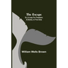 The Escape; Or, A Leap For Freedom: A Drama, in Five Acts
