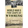World War II POW Camps of Wyoming