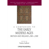A Companion to the Early Middle Ages: Britain and Ireland C.500 - C.1100