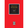 Arkansas Pensioners, 1818-1900: Records of some Residents of Arkansas who applied for Government for benefits arising from service in Federal Military