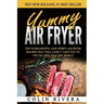 Yummy Air Fryer: Top 50 Delightful And Crispy Air Fryer Recipes That Will Easily