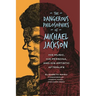 The Dangerous Philosophies of Michael Jackson: His Music, His Persona, and His Artistic Afterlife