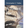 A Talent For Trouble: The Dorset Boy Book 1