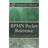 BPMN Pocket Reference: A Practical Guide To The International Business Process Model And Notation Standard BPMN Version 2.0