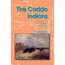 The Caddo Indians: Tribes at the Convergence of Empires, 1542-1854