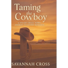 Taming the Cowboy: A Steamy Small-Town Enemies-to-Lovers Romance: A Steamy Small-Town Enemies-to-Lovers Romance: A Steamy Small-Town Enemies-to-Lovers