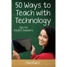 Fifty Ways to Teach with Technology: Tips for ESL/EFL Teachers