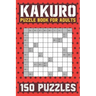 Kakuro Puzzle Book for Adults: 150 Puzzles Cross Sums