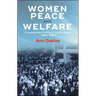 Women, Peace and Welfare: A Suppressed History of Social Reform, 1880-1920
