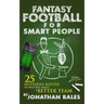 Fantasy Football for Smart People: 25 Mysteries Solved to Help You Draft a Better Team