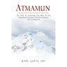 Atmamun: The path to achieving the bliss of the Himalayan Swamis. And the freedom of a living God.