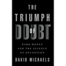 The Triumph of Doubt: Dark Money and the Science of Deception