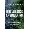 Intelligence Engineering: Operating Beyond the Conventional