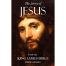 The Story of Jesus: From the King James Bible