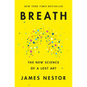 Breath: The New Science of a Lost Art