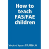 How to teach FAS/FAE children