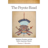 The Peyote Road: Religious Freedom and the Native American Church Volume 265