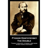 Fyodor Dostoyevsky - The Double: "Taking a new step, uttering a new word, is what people fear most"
