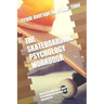 The Skateboarding Psychology Workbook: How to Use Advanced Sports Psychology to Succeed on a Skateboard
