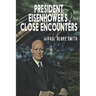 President Eisenhower's Close Encounters
