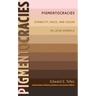 Pigmentocracies: Ethnicity, Race, and Color in Latin America