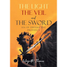 THE LIGHT THE VEIL and THE SWORD: Sea of Dreams the Prophecy
