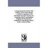 A Voyage Round the World: With A History of the oregon Mission ... to Which is Appended A Full Description of oregon Territory, Its Geography, H