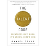 The Talent Code: Greatness Isn't Born. It's Grown. Here's How.