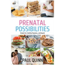 Prenatal Possibilities: Recipes for a Healthy Pregnancy...and Beyond
