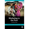 Marketing to the Poor: Creating Value