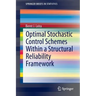 Optimal Stochastic Control Schemes Within a Structural Reliability Framework