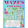 Mazes For Kids Ages 4-8: Puzzle book for Kids ages 3-5,6-8 Fun and Challenging Mazes for Boys and Girls Workbook for Children: Games and Problem-Solvi