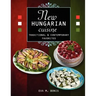New Hungarian Cuisine. Traditional and Contemporary Favorites