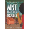 Mint Flavored Trouble
