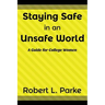 Staying Safe in an Unsafe World, a Guide for College Women