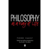 Philosophy as a Way of Life: Spiritual Exercises from Socrates to Foucault