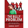The Bully Problem: Don't leave your child's future in the hands of a bully.