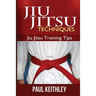 Jiu Jitsu Techniques: Jiu Jitsu Training Tips