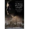The Woman Who Fought an Empire: Sarah Aaronsohn and Her Nili Spy Ring