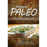 Perfectly Paleo - Tasty Vegetarian Dishes: Indulgent Paleo Cooking for the Modern Caveman