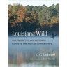 Louisiana Wild: The Protected and Restored Lands of the Nature Conservancy