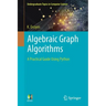 Algebraic Graph Algorithms: A Practical Guide Using Python