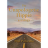 The Unapologetic Hippie: a trilogy